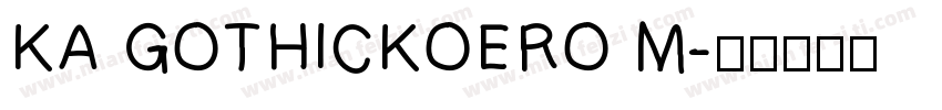 KA GOTHICKOERO M字体转换